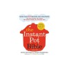 The Instant Pot Bible: More Than 350 Recipes and Strategies: The Only Book You Need for Every Model of Instant Pot