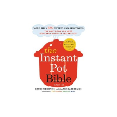 The Instant Pot Bible: More Than 350 Recipes and Strategies: The Only Book You Need for Every Model of Instant Pot foto