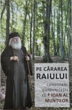 Pe cararea Raiului. Convorbiri duhovnicesti cu Ioan al Muntilor (cateva insemnari)