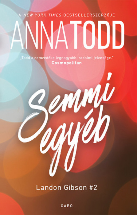 Semmi egy&eacute;b - Landon Gibson 2. - Anna Todd