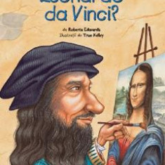 Cine a fost Leonardo Da Vinci? - Roberta Edwards