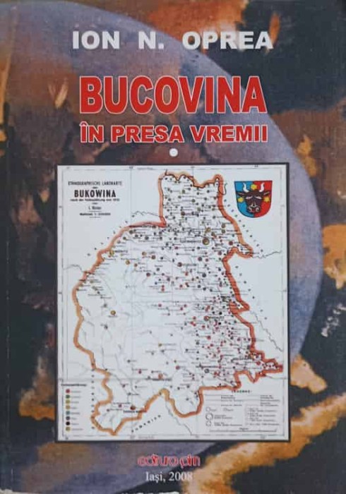 BUCOVINA IN PRESA VREMII VOL.1-ION N. OPREA