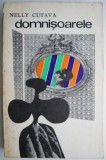 Domnișoarele &ndash; Nelly Cutava - Roman Beletristica, carte noua/anticariat