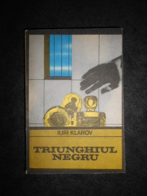 Iuri Klarov - Triunghiul negru (Colectia Enigma) foto