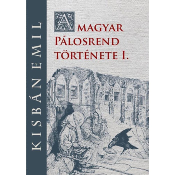 A magyar P&aacute;losrend t&ouml;rt&eacute;nete I. - Kisb&aacute;n Emil