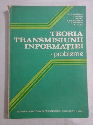 TEORIA TRANSMISIUNII INFORMATIEI - Probleme - coordonator Alexandru SPATARU foto