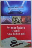 ZECE MISTERE FASCINANTE ALE SPATIULUI CARPATO - DANUBIANO - PONTIC de DAN - SILVIU BOERESCU , 2018