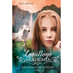 Zoe legnagyobb győzelme - L&oacute;suttog&oacute; Akad&eacute;mia 8. - Gina Mayer