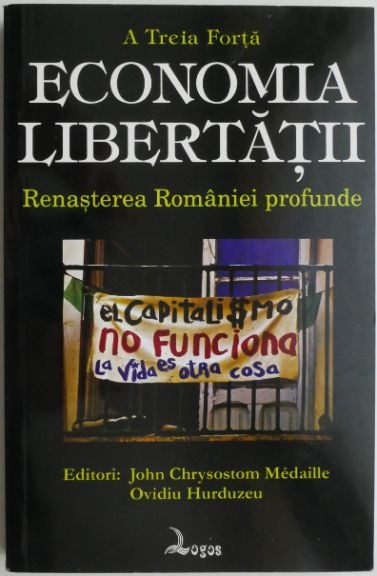 A Treia Forta. Economia libertatii. Renasterea Romaniei profunde &ndash; John Chrysostom Medaille, Ovidiu Hurduzeu (editori)