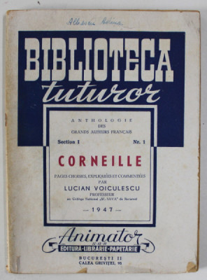 CORNEILLE , pages choisies , expliques et commentees par LUCIAN VOICULESCU , 1947 foto
