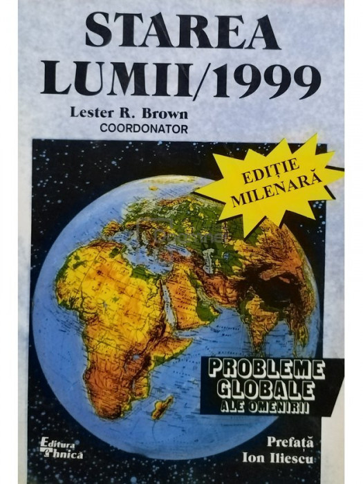 Lester R. Brown (coord.) - Starea lumii 1999 (semnata) (editia 1999)