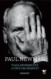 Viata neobisnuita a unui om obisnuit. Memorii - Paul Newman, David Rosenthal, Stewart Stern