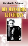 Din mansarda lui Cioran | Constantin Cublesan, Europress Group