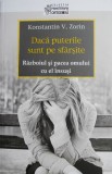 Daca puterile sunt pe sfarsite. Razboiul si pacea omului cu el insusi &ndash; Konstantin V. Zorin