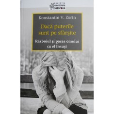 Daca puterile sunt pe sfarsite. Razboiul si pacea omului cu el insusi &ndash; Konstantin V. Zorin