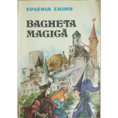 Bagheta magica - Eugenia Zaimu