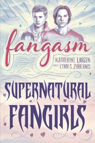 Fangasm: Supernatural Fangirls