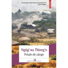 Petale de sange - Ngugi Wa Thiong&amp;#039;o foto