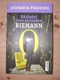 Barbatul care se credea Riemann- Stefania Piazzino