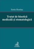 Tratat de bioetică medicală și stomatologică - Hardcover - Sorin Hostiuc - C.H. Beck