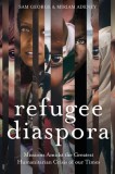 Refugee Diaspora: Missions Amid the Greatest Humanitarian Crisis of the World