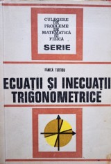 Fanica Turtoiu - Ecuatii si inecuatii trigonometrice (Editia: 1977) foto