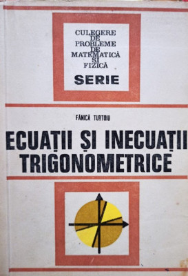 Fanica Turtoiu - Ecuatii si inecuatii trigonometrice (editia 1977) foto