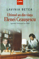 Ultimul an din via?a Elenei Ceau?escu. Agenda Tovara?ei in 1989 - Lavinia Betea foto