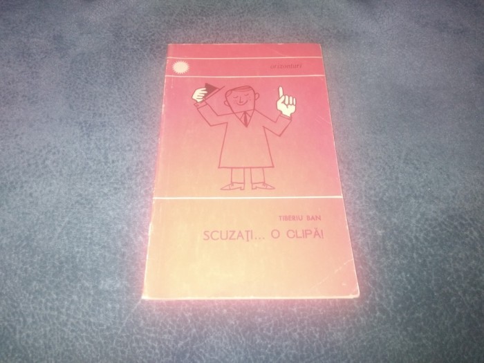 TIBERIU BALAN - SCUZATI O CLIPA