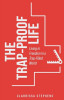 The Trap-Proof Life: Living in Freedom in a Trap-Filled World