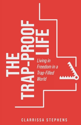 The Trap-Proof Life: Living in Freedom in a Trap-Filled World foto