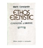 Marin Constantin - Ethos elenistic - cunoastere si libertate - 100800