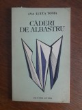 Caderi de albastru - Ana Luiza Toma, autograf / R3P3F, Alta editura