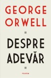 Despre adevar - George Orwell, Carte de Filosofie