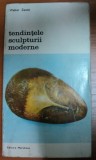 TENDINTELE SCULPTURII MODERNE-WALTER ZANINI,BUCURESTI 1977