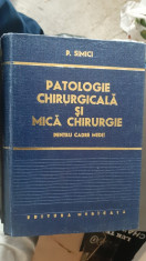 PATOLOGIE CHIRURGICALA SI MICA CHIRURGIE - P. Simici, STARE FOARTE BUNA foto