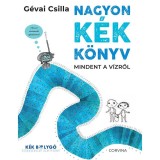 Nagyon k&eacute;k k&ouml;nyv - Mindent a v&iacute;zről - G&eacute;vai Csilla