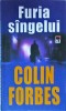 Furia Sangelui - Colin Forbes, Rao, Thriller Politic, 2005, Romana, Brosata, Stare Buna