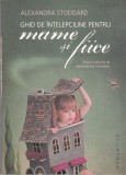 AS - ALEXANDRA STODDARD - GHID DE INTELEPCIUNE PENTRU MAME SI FIICE