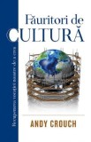 Fauritori de cultura - Andy Crouch