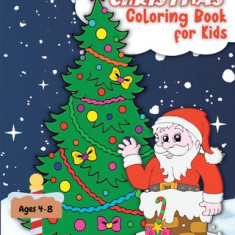 Christmas Coloring Book for Kids Ages 4-8: Pages with Coloring Activities with Santa Claus, Snowmen and Penguins