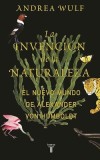 La Invencian de La Naturaleza: El Mundo Nuevo de Alexander Von Humboldt / The Invention of Nature: Alexander Von Humboldt&#039;s New World