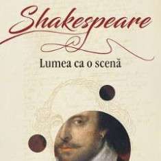 Shakespeare. Lumea ca o scena - Bill Bryson