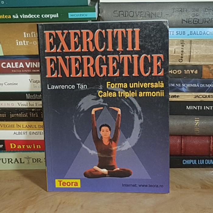 LAWRENCE TAN - EXERCITII ENERGETICE : FORMA UNIVERSALA / CALEA TRIPLEI ARMONII , 2001 *