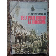 DE LA PEARL HARBOR LA HIROSHIMA-FLORIN VASILIU