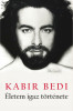 &Eacute;letem igaz t&ouml;rt&eacute;nete - Kabir Bedi