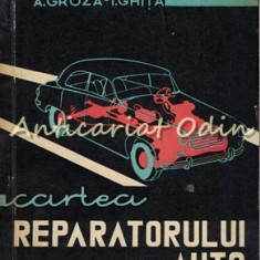 Cartea Reparatorului Auto - Alexandru Groza, Ioan Ghita - Tiraj: 5140 Exemplare