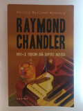 Raymond Chandler - Nu-i Usor sa Spui Adio, 2014