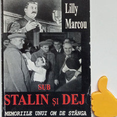 Sub Stalin si Dej Memoriile unui om de stanga Lilly Marcou