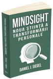 Mindsight. Noua stiinta a transformarii personale &ndash; Daniel J. Siegel